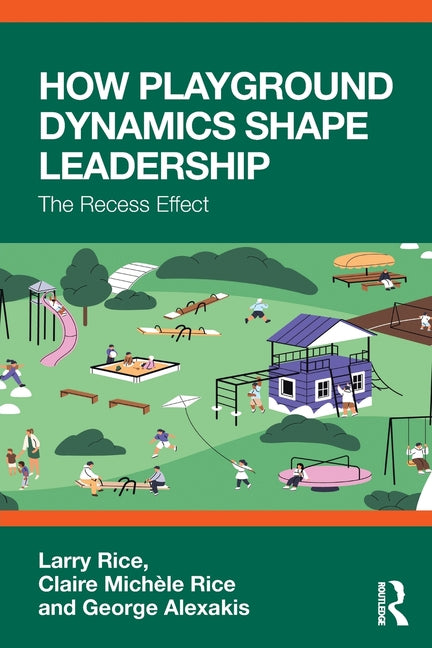 How Playground Dynamics Shape Leadership: The Recess Effect