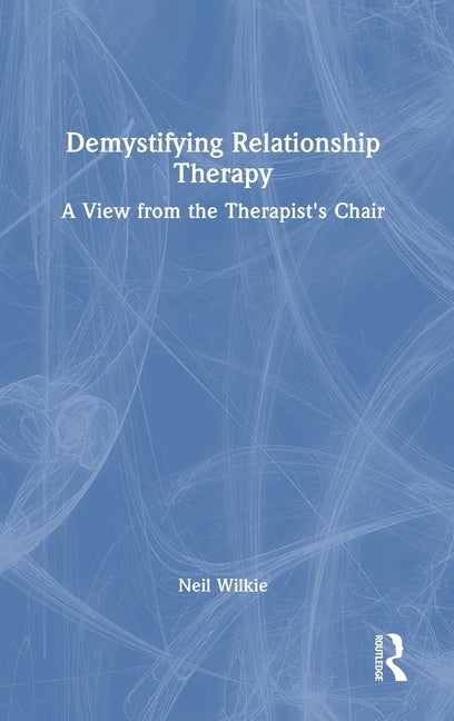 Demystifying Relationship Therapy: A View from the Therapist's Chair