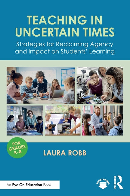 Teaching in Uncertain Times: Strategies for Reclaiming Agency and Impact on Students' Learning