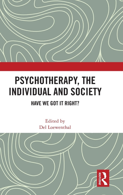 Psychotherapy, the Individual and Society: Have We Got It Right?