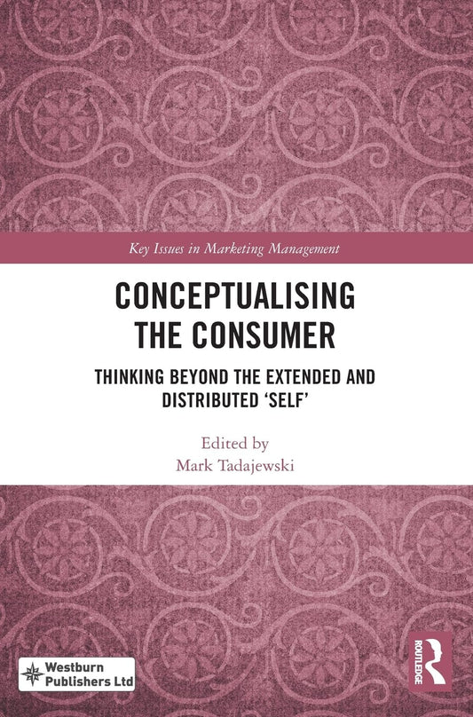 Conceptualising the Consumer: Thinking Beyond the Extended and Distributed 'Self'