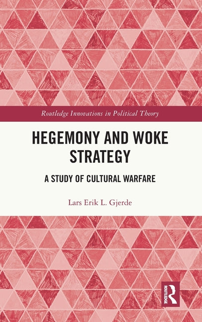 Hegemony and Woke Strategy: A Study of Cultural Warfare