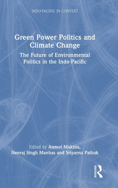 Green Power Politics and Climate Change: The Future of Environmental Politics in the Indo-Pacific