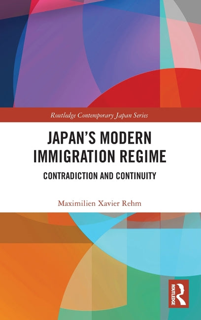 Japan's Modern Immigration Regime: Contradiction and Continuity