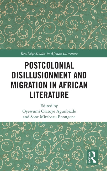 Postcolonial Disillusionment and Migration in African Literature