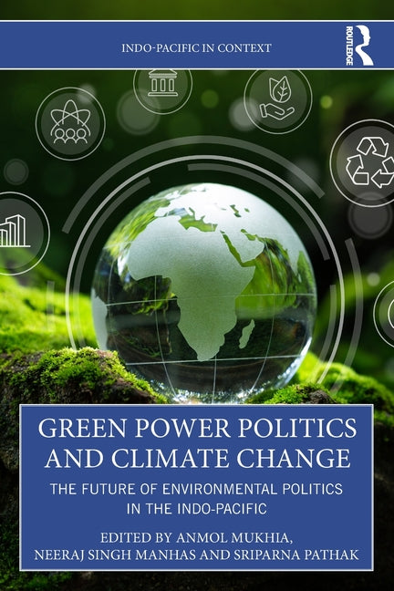Green Power Politics and Climate Change: The Future of Environmental Politics in the Indo-Pacific