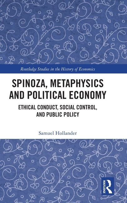 Spinoza, Metaphysics and Political Economy: Ethical Conduct, Social Control, and Public Policy