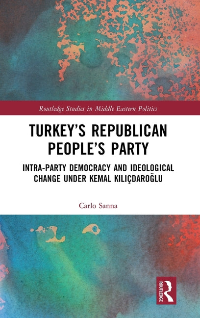 Turkey's Republican People's Party: Intra-Party Democracy and Ideological Change Under Kemal Kilicdaroglu