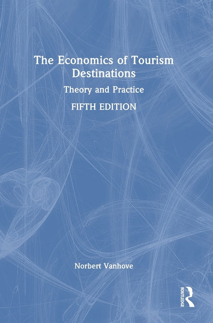 The Economics of Tourism Destinations: Theory and Practice