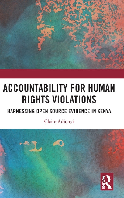 Accountability for Human Rights Violations: Harnessing Open Source Evidence in Kenya