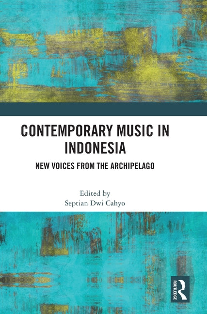 Contemporary Music in Indonesia: New Voices from the Archipelago
