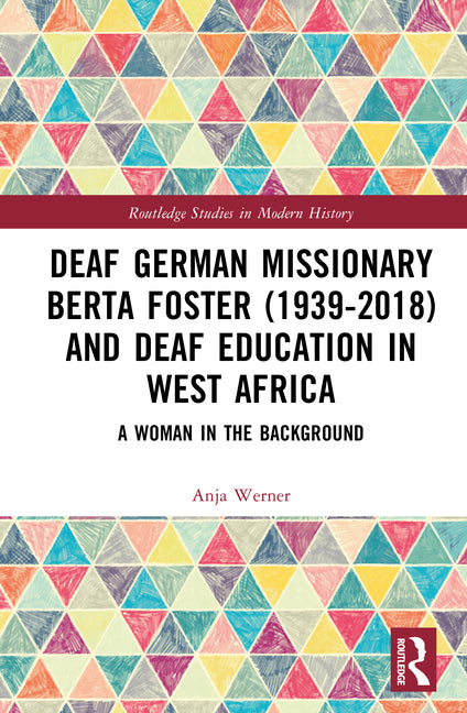 Deaf German Missionary Berta Foster (1939-2018) and Deaf Education in West Africa: A Woman in the Background