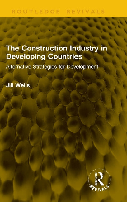 The Construction Industry in Developing Countries: Alternative Strategies for Development