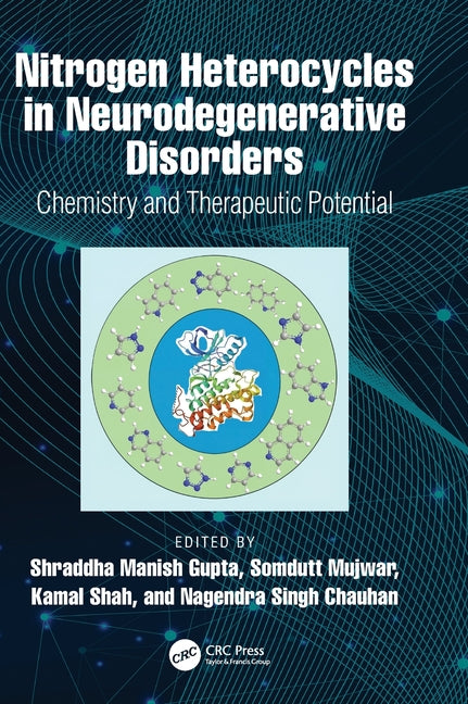 Nitrogen Heterocycles in Neurodegenerative Disorders: Chemistry and Therapeutic Potential