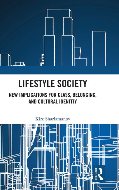 Lifestyle Society: New Implications for Class, Belonging, and Cultural Identity