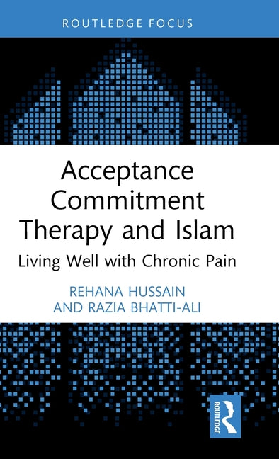 Acceptance Commitment Therapy and Islam: Living Well with Chronic Pain