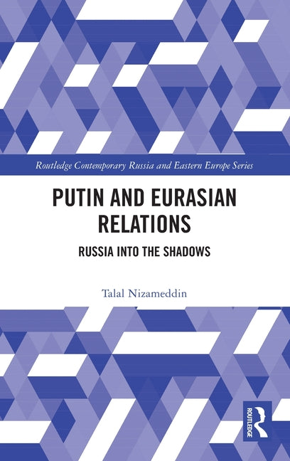 Putin and Eurasian Relations: Russia Into the Shadows