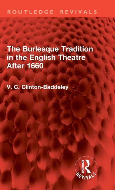 The Burlesque Tradition in the English Theatre After 1660
