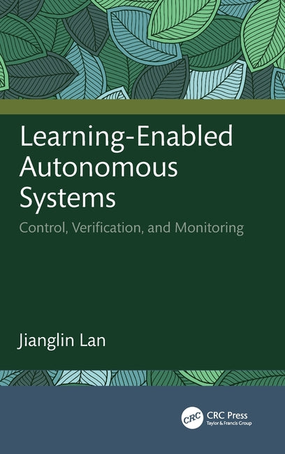 Learning-Enabled Autonomous Systems: Control, Verification, and Monitoring