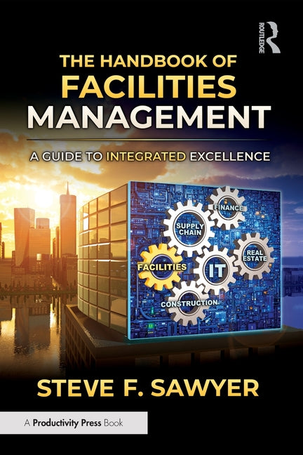 The Handbook of Facilities Management: A Guide to Integrated Excellence