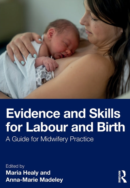 Evidence and Skills for Labour and Birth: A Guide for Midwifery Practice