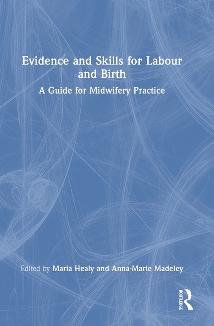 Evidence and Skills for Labour and Birth: A Guide for Midwifery Practice