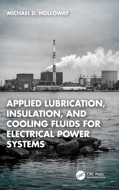 Applied Lubrication, Insulation, and Cooling Fluids for Electrical Power Systems
