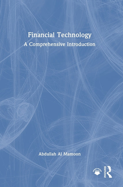 Financial Technology: A Comprehensive Introduction