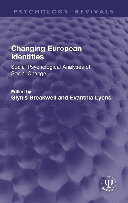 Changing European Identities: Social Psychological Analyses of Social Change