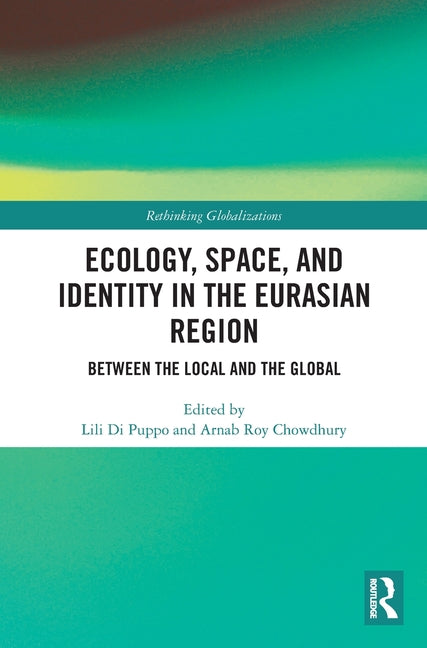 Ecology, Space, and Identity in the Eurasian Region: Between the Local and the Global