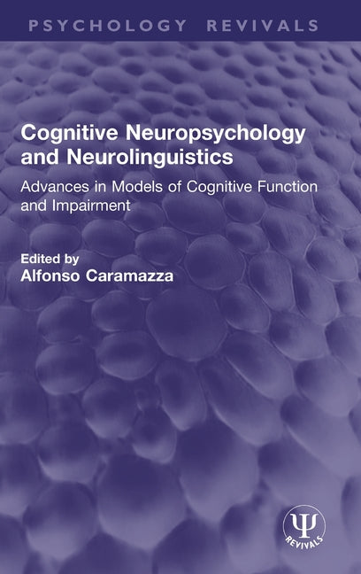 Cognitive Neuropsychology and Neurolinguistics: Advances in Models of Cognitive Function and Impairment