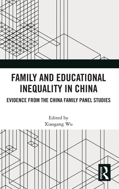 Family and Educational Inequality in China: Evidence from the China Family Panel Studies