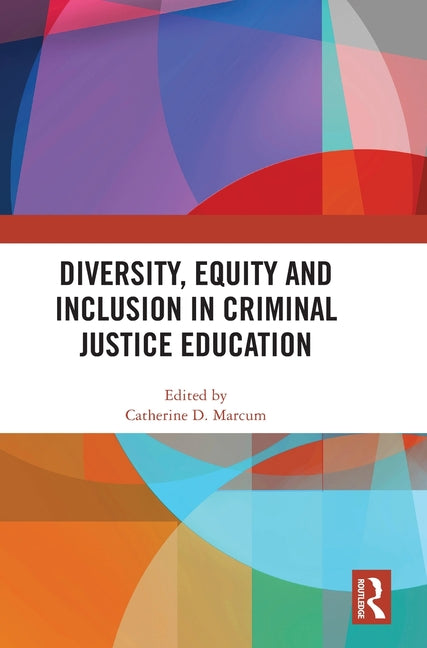 Diversity, Equity and Inclusion in Criminal Justice Education