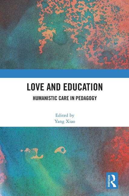 Love and Education: Humanistic Care in Pedagogy