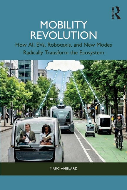 Mobility Revolution: How Ai, Evs, Robotaxis, and New Modes Radically Transform the Ecosystem