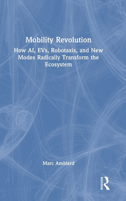Mobility Revolution: How Ai, Evs, Robotaxis, and New Modes Radically Transform the Ecosystem