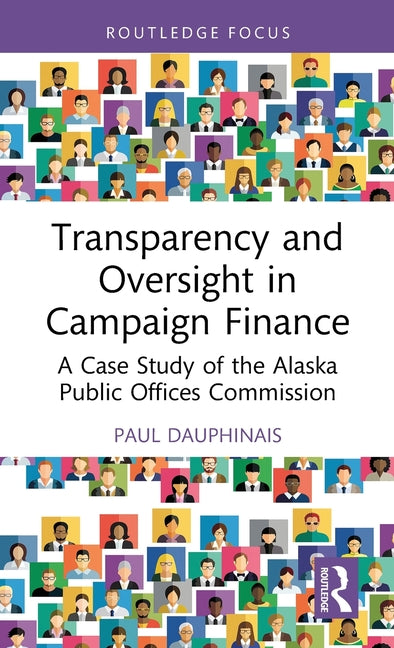 Transparency and Oversight in Campaign Finance: A Case Study of the Alaska Public Offices Commission
