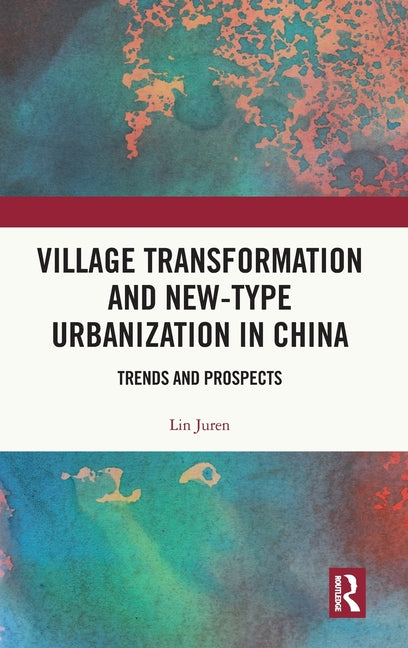 Village Transformation and New-Type Urbanization in China: Trends and Prospects