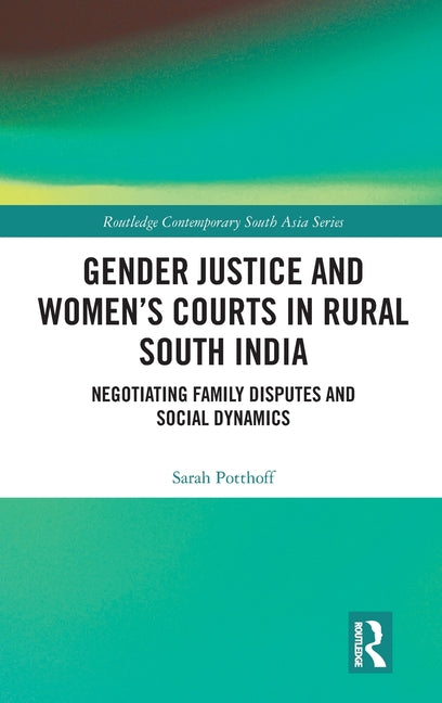 Gender Justice and Women's Courts in Rural South India: Negotiating Family Disputes and Social Dynamics