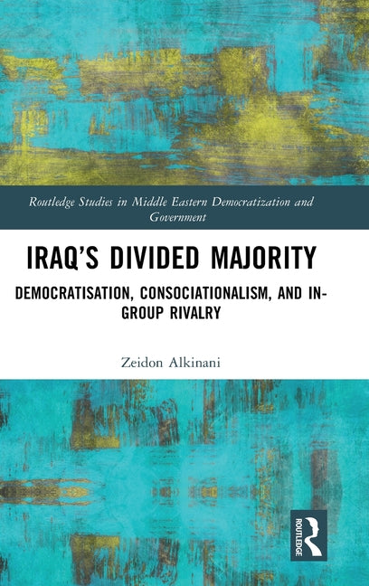 Iraq's Divided Majority: Democratisation, Consociationalism, and In-Group Rivalry