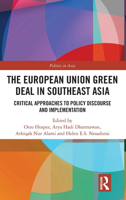 The European Union Green Deal in Southeast Asia: Critical Approaches to Policy Discourse and Implementation
