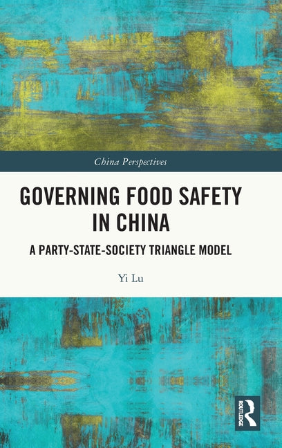 Governing Food Safety in China: A Party-State-Society Triangle Model