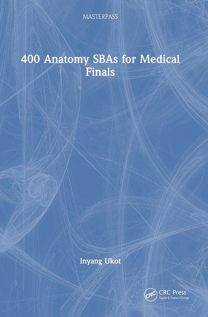 400 Anatomy SBAs for Medical Finals