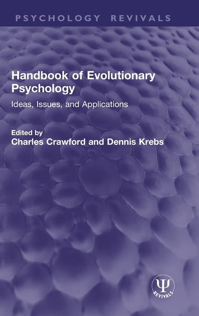 Handbook of Evolutionary Psychology: Ideas, Issues, and Applications