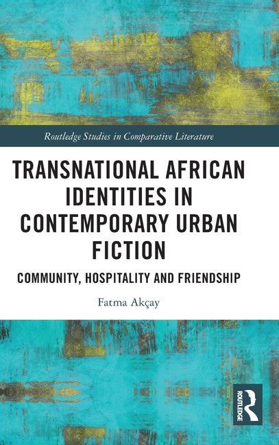 Transnational African Identities in Contemporary Urban Fiction: Community, Hospitality and Friendship