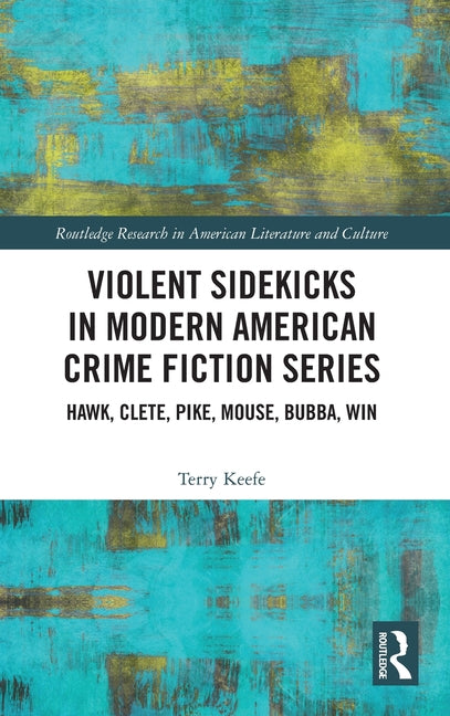 Violent Sidekicks in Modern American Crime Fiction Series: Hawk, Clete, Pike, Mouse, Bubba, Win