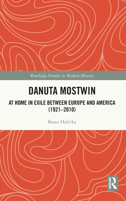 Danuta Mostwin: At Home in Exile between Europe and America (1921-2010)