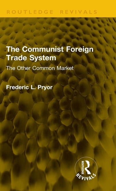 The Communist Foreign Trade System: The Other Common Market