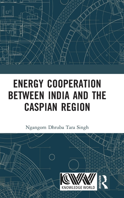 Energy Cooperation between India and the Caspian Region