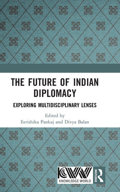 The Future of Indian Diplomacy: Exploring Multidisciplinary Lenses